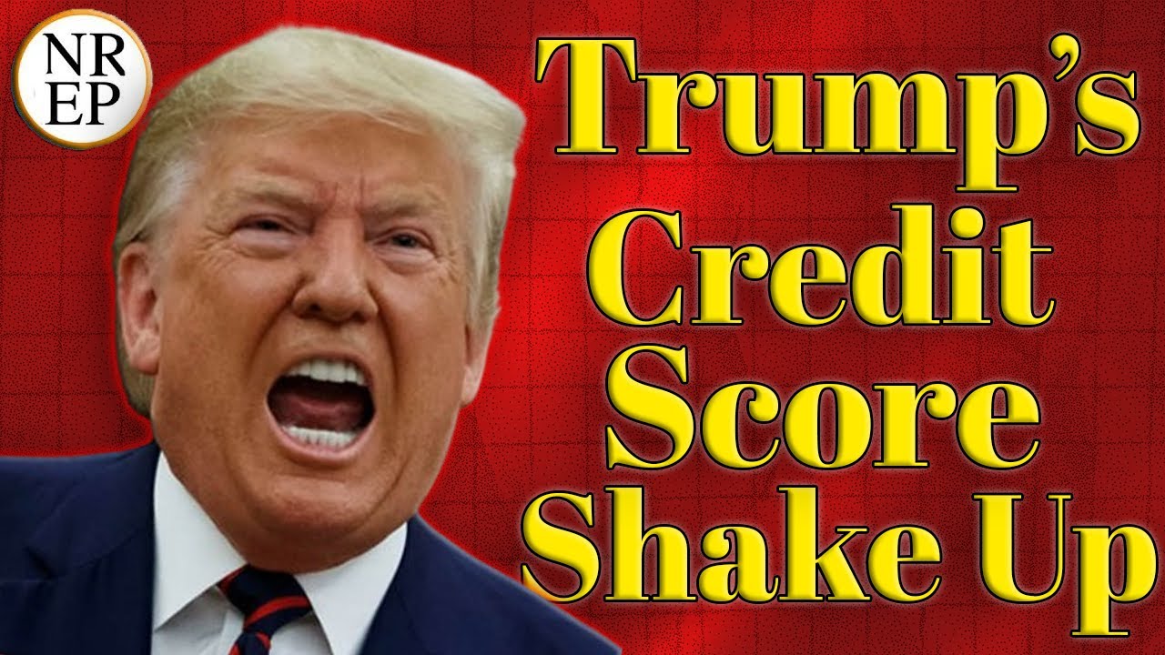 Trump’s Credit Score Shake Up