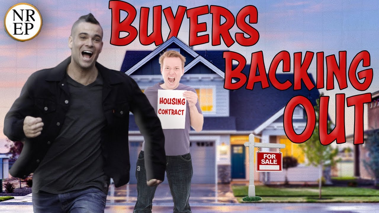 Buyers Are Backing Out Like Crazy